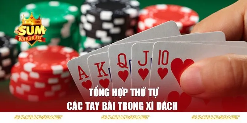 Tổng hợp thứ tự các tay bài trong xì dách